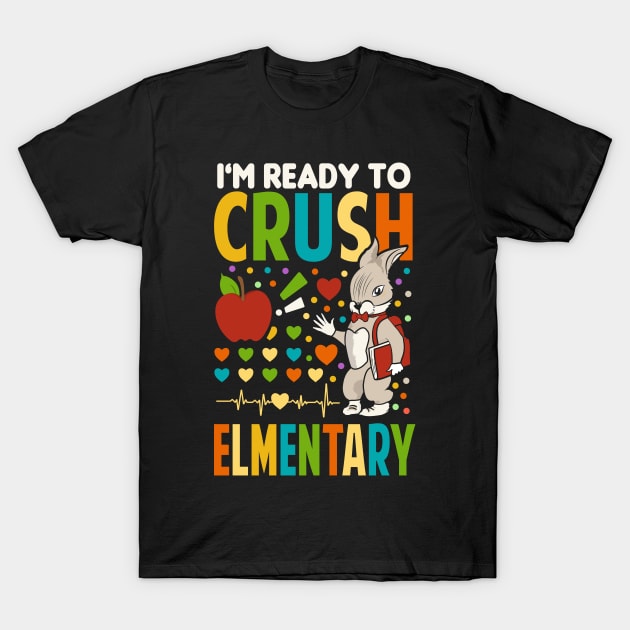 I'm Ready To Crush elementary school T-Shirt by Tesszero